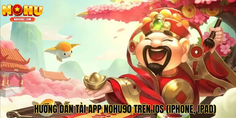 Hướng dẫn tải app nohu90 trên iOS (iPhone, iPad)