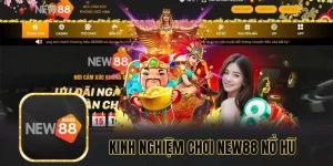 Kinh Nghiệm Chơi New88 Nổ Hũ – Cách Tối Ưu Hóa Cơ Hội Thắng Lớn