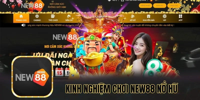 Kinh Nghiệm Chơi New88 Nổ Hũ – Cách Tối Ưu Hóa Cơ Hội Thắng Lớn