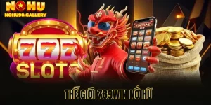 Thế Giới 789win Nổ Hũ