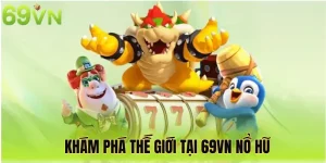 Khám Phá Thế Giới Tại 69vn Nổ Hũ