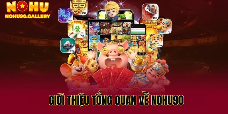 Giới thiệu tổng quan về nohu90 và giá trị của việc nạp tiền đúng cách