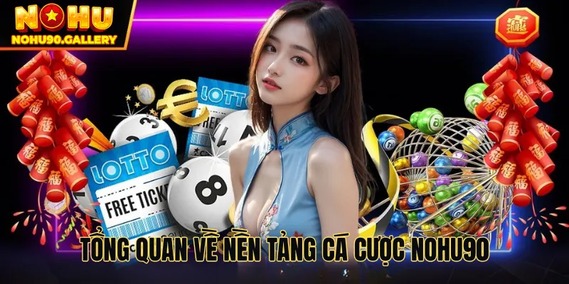 Giới thiệu tổng quan về nền tảng cá cược Nohu90