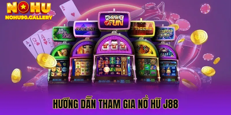 Hướng dẫn tham gia Nổ Hũ J88