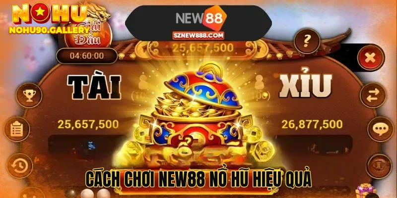 Cách chơi New88 nổ hũ hiệu quả