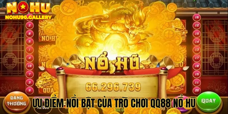 Ưu điểm nổi bật của trò chơi qq88 nổ hũ