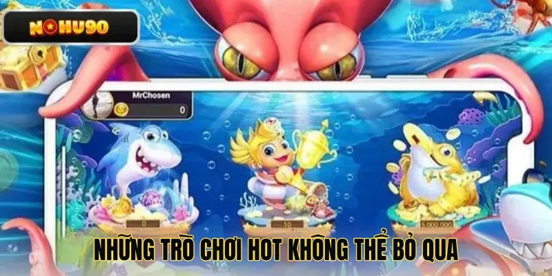 Những trò chơi hot không thể bỏ qua