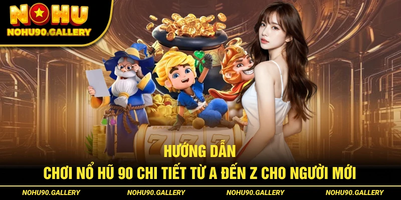 Cách thức tham gia săn Jackpot tại Nohu90